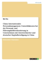 China: Internationales Personalmanagement. Umweltfaktoren Bei Der Personal- Und F�hrungskr�fterekrutierung in Unternehmen Mit �sterreichischer Und Deutscher Kapitalbeteiligung in China 3638731766 Book Cover