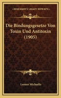 Die Bindungsgesetze Von Toxin Und Antitoxin (1905) 1141665182 Book Cover
