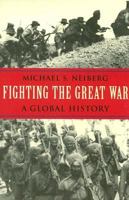 Fighting the Great War: A Global History 0674016963 Book Cover