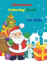 Christmas Coloring Book for Kids: Simple and Cute designs Fun Coloring Activities with Santa Claus, Reindeer, Snowmen And Many More Amazing Christmas Coloring Book for Kids Great Gift for Boys & Girls 6559612953 Book Cover