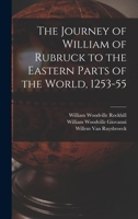 The Journey of William of Rubruck to the Eastern Parts of the World, 1253-55: As Narrated by Himself, With Two Accounts of the Earlier Journey of John of Pian De Carpine 1015913539 Book Cover