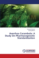 Averrhoa Carambola: A Study On Pharmacognostic Standardization 3659634409 Book Cover