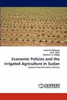 Economic Policies and the Irrigated Agriculture in Sudan 3844390154 Book Cover