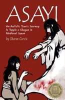 Asayi An Autistic Teen's Journey to Topple a Shogun in Medieval Japan B0FN13G3P2 Book Cover