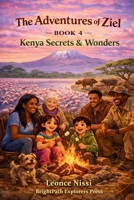 The Adventures of Ziel: Kenya Secrets & Wonders ("THE ADVENTURES OF ZIEL " Series of 24 Books) B0GNJWVX24 Book Cover