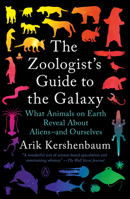 The Zoologist's Guide to the Galaxy: What Animals on Earth Reveal about Aliens – and Ourselves 1984881981 Book Cover