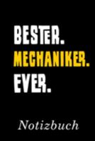 Bester Mechaniker Ever Notizbuch: | Notizbuch mit 110 linierten Seiten | Format 6x9 DIN A5 | Soft cover matt | (German Edition) 1691031402 Book Cover