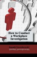 How to Conduct a Workplace Investigation 0991012127 Book Cover