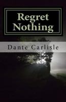 Regret Nothing: You Can't Turn Back 1539422216 Book Cover