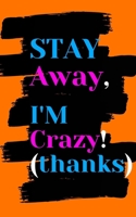 Stay Away, I'm Crazy! B0849TVS88 Book Cover