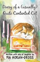 Diary of a (Usually) Quite Contented Cat: Written Sprinkled with Lots of Laughter 0648013553 Book Cover