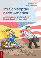 Im Schlepptau Nach Amerika: Anleitung Zum Erfolgreichen Expat-dasein in Den USA 3828836178 Book Cover