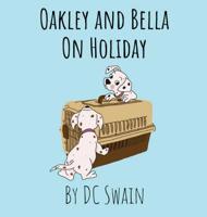 Oakley and Bella on Holiday 0473476495 Book Cover