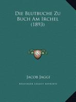 Die Blutbuche Zu Buch Am Irchel (1893) 1161073000 Book Cover