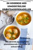 En kogebog med uimodståelige grøntsagsfrikadeller (Danish Edition) 1835512984 Book Cover