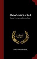 The Afterglow of God: Sunday Evenings in a Glasgow Pulpit 1016410298 Book Cover