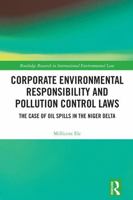 Corporate Environmental Responsibility and Pollution Control Laws: The Case of Oil Spills in the Niger Delta 103256797X Book Cover