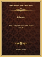 Bibracte: Eine Kriegsgeschichtliche Studie (1904) 0274385325 Book Cover