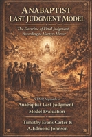 Anabaptist Last Judgment Model: The Doctrine of Final Judgment According to Martyrs Mirror B0GG351YCZ Book Cover