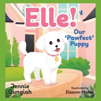 Elle!: Our 'Pawfect' Puppy 1038306426 Book Cover