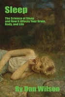 Sleep: The Science of Sleep: How It Affects Your Brain, Body, and Life B0BW31GV9P Book Cover