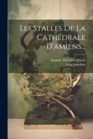 Les Stalles De La Cathédrale D'amiens... 1022292900 Book Cover