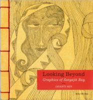 Looking Beyond: Graphics of Satyajit Ray 8174365656 Book Cover