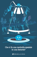 Che ci fa una navicella spaziale in una fattoria? (Italian Edition) 1700214675 Book Cover