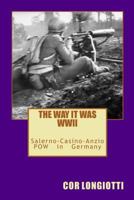 The Way It Was WW II Salerno-Casino-Anzio POW in Germany 1484077075 Book Cover