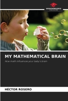 MY MATHEMATICAL BRAIN: How math influences your baby's brain 6206329542 Book Cover