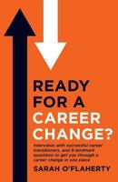 Ready for a Career Change: Interviews with Successful Career Transitioners, and 9 Landmark Questions to Get You Through a Career Change. 1521112932 Book Cover