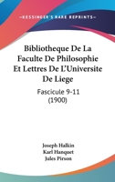 Bibliotheque De La Faculte De Philosophie Et Lettres De L'Universite De Liege: Fascicule 9-11 (1900) 1168160642 Book Cover