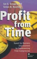 Profit from Time: Speed Up Business Improvement by Implementing Time Compression 0333712056 Book Cover