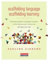 Scaffolding Language, Scaffolding Learning: Teaching Second Language Learners in the Mainstream Classroom 0325003661 Book Cover