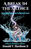 A Break in the Silence: Reconciled or Forgotten? B0F8993XYJ Book Cover