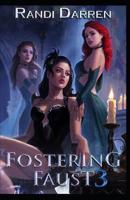 Fostering Faust: Book 3 1071234935 Book Cover