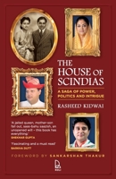 The House of Scindias: A Saga of Power, Politics and Intrigue 8195124801 Book Cover
