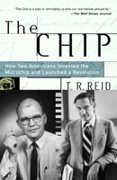 The Chip: How Two Americans Invented the Microchip and Launched a Revolution 0375758283 Book Cover