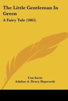 The Little Gentleman In Green: A Fairy Tale 1120898943 Book Cover
