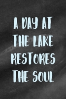 A Day At The Lake Restores The Soul: All Purpose 6x9 Blank Lined Notebook Journal Way Better Than A Card Trendy Unique Gift Black Texture Lake 170627985X Book Cover