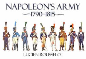 Napoleon's Army: 1790-1815 1935149490 Book Cover