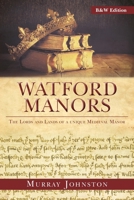 Watford Manors: The Lords and Lands of a Unique Medieval Manor 1918422818 Book Cover