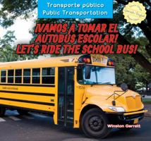 Vamos a tomar el autobús escolar! / Let’s Ride the School Bus! (Transporte público / Public Transportation) 1477767878 Book Cover