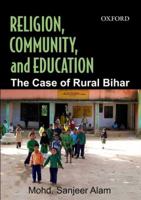 Religion, Community, and Education.: The Case of Rural Bihar 0198076940 Book Cover