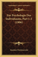 Zur Psychologie Des Individuums, Part 1-2 (1906) 3743694034 Book Cover