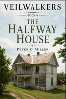 The Halfway House (The VeilWalkers) B0FTXRPT7K Book Cover