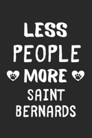 Less People More Saint Bernards: Lined Journal, 120 Pages, 6 x 9, Funny Saint Bernard Gift Idea, Black Matte Finish (Less People More Saint Bernards Journal) 1673642225 Book Cover
