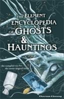 The Element Encyclopedia of Ghosts & Hauntings : The Ultimate A-Z of Spirits, Mysteries and the Paranormal 1435110854 Book Cover