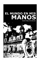 El mundo en mis manos 1542870003 Book Cover