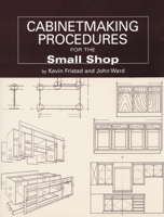Cabinetmaking Procedures for the Small Shop 1892836114 Book Cover